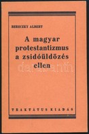 Bereczky Albert: A Magyar Protestantizmus A Zsidóüldözés Ellen. Bp.,1984, Református Zsinati Iroda. Kiadói Papírkötés. R - Unclassified