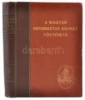 Bíró Sándor Et Al.: A Magyar Református Egyház Története. Bp., 1949, Kossuth. Félvászon Kötésben, Jó állapotban. - Unclassified