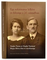 Sárai Szabó Katalin-Balogh Mihály: Egy Református Lelkész és Felesége A 20. Században. Vargha Tamás és Vargha Tamásné Ma - Ohne Zuordnung