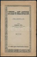 Koren Pál: Luther és Melanchton. Jellemrajz. Békéscsaba, 1898, Povázsay Testvérek, 48 P. Kiadói Papírkötés, Kissé Szakad - Sin Clasificación