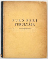 Babay József: Fúró Feri Furulyája. Bp., Singer és Wolfner. Róna Emy Rajzaival. Félvászon Kötés, Gerincnél Szakadt, Kopot - Ohne Zuordnung