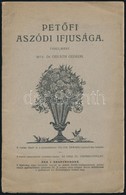 Dr. Osváth Gedeon: Petőfi Aszódi Ifjúsága. Tanulmány. A Címlap és A Műmelléklet Rajza Velten Armand Munkája. A Petőfi-ce - Unclassified