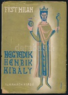 Füst Milán: Negyedik Henrik Király. Bp.,1931, Almanach-Kiadó. Kiadói Papírkötésben, Kiadói Szakadozott Papír Védőborítób - Ohne Zuordnung