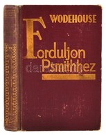 P. G. Wodehouse: Forduljon Psmithhez. Ford.: D. Guthi Erzsi. Világkönyvtár. Bp.,é.n.,Tolnai Kiadói Aranyozott Félvászon- - Ohne Zuordnung