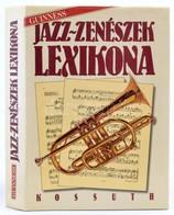 Guinness Jazz-zenészek Lexikona. Ki Kicsoda A Jazzben? Szerk.: Colin Larkin. Bp., 1993, Kossuth. Kiadói Egészvászon-köté - Ohne Zuordnung