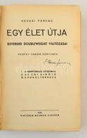 Hevesi Ferenc: Egy élet útja.Reverend Doubleweight Változásai. Aláírt Példány! 
Bp.,1939, Viktória Nyomda. Kiadói Félvás - Ohne Zuordnung