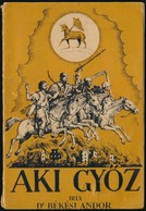 Dr. Békési Andor: Aki Győz... Bp.,1944, Bethlen Gábor. Kiadói Papírkötés. - Sin Clasificación