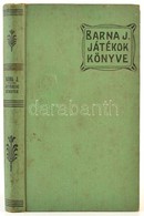 Barna Jakab: A Játékok Könyve. Bp.,é.n.Magyar Kereskedelmi Közlöny. Kiadói Félvászon-kötés, Kissé Foltos, Kissé Kopott B - Sin Clasificación