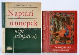 Dömötör Tekla: A Magyar Nép Hiedelemvilága. Bp., 1981. Corvina. Dömötör Tekla: Naptári ünnepek. Népi Színjátszás. Bp., 1 - Sin Clasificación