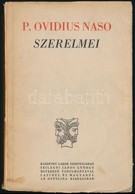 P. Ovidius Naso: Szerelmei. Ford.: Karinthy Gábor. Szilágyi János György Bevezető Tanulmányával. Kétnyelvű Klasszikusok. - Sin Clasificación