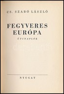 Cs. Szabó László: Fegyveres Európa. Útinaplók. Bp.,(1939),Nyugat. Kiadói Egészvászon-kötés, Kissé Foltos Borítóval. - Sin Clasificación