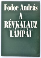 Fodor András: A Révkalauz Lámpái. Dedikált!  Bp., 1994. Széphalom. Kiadói Papírborítékban. - Sin Clasificación