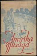 Fischer Mór: Amerika Ifjúsága. Bp.,1934, Arany János. Kiadói Papírkötés. - Sin Clasificación