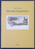 Szabó András: Mezőtúri Képeskönyv. 88 Old, Kanyó Antal Kiadása. 1998. - Unclassified