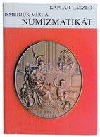 Káplár László: Ismerjük Meg A Numizmatikát. Budapest, Gondolat, 1984. Használt, Külső Borítón Kis Szakadások - Unclassified