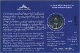 2004. 50Ft Cu-Ni 'Magyar Köztársaság Az Európai Unió Tagja' Első Napi Veret Sorszámozott Emléklapon T:BU - Sin Clasificación