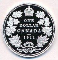 Kanada DN '1911 One Dollar Canada / GEROGIVS V DEI GRA REX ET IND IMP' Peremen Jelzett Ag, 'COPY' Jelzéssel (20g/0.999/4 - Unclassified