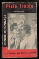 Roman. Pierre LOÏC. Piste Froide. Collection Les Carnets Des Services Secrets. N° 4. Edition Galic. 1961. - Altri & Non Classificati