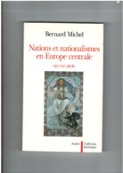 Nations & Nationalisme En Europe Centrale XIXème & XXème - Bernard Michel - Aubier 1995 - 320 Pages - Geschichte