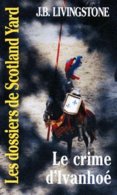 LES DOSSIERS DE SCOTLAND YARD  N° 34  °°°°  LE  CRIME D' IVANHOE - Sonstige & Ohne Zuordnung