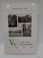 Vic I Els Seus Monuments. Guia Itinerària. Ramon Ordeig Mata. Any 1993. 153 Pp. - History & Arts