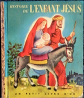 Un Petit Livre D' Or -  N° 26 - Histoire De L'Enfant Jésus - Éditions COCORICO - ( 1952 ) . - Sonstige