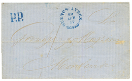 ARGENTINA : 1857 BUENOS AYRES + P.P In Blue On Cover To MONTEVIDEO. GREAT RARITY Of Superb Quality. MOORHOUSE Certificat - Sonstige & Ohne Zuordnung