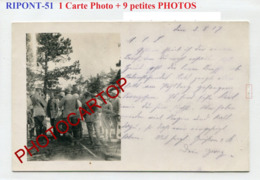 RIPONT-Positions-1x CARTE PHOTO + 9 Petites Photos Allemandes-Guerre14-18-1WK-France-51-Militaria- - Ville-sur-Tourbe