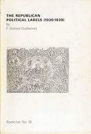 1988. THE REPUBLICAN POLITICAL LABELS (1936-1939). Félix Gómez-Guillamón. Bookclub Nº18 De Ronald Shelley. Hove, 1988. - Other & Unclassified
