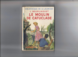 Bibliothèque De La Jeunesse.L.Bourliaguet.Le Moulin De Catuclade. - Bibliotheque De La Jeunesse