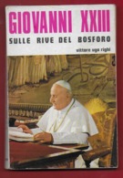 ITALIA 1970 - Vittore Ugo Righi - GIOVANNI XXIII Sulle Rive Del Bosforo - 13 X 20 - Prima Edizione - Prime Edizioni