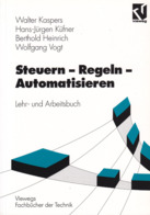 "Steuern - Regeln - Automatisieren: Lehr- Und Arbeitsbuch", Kaspers - Küfner - Heinrich - Vogt, 1994, über 800 Bilder - Técnico