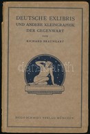 Braungart, Richard: Deutsche Exlibris Und Andere Kleingraphik Der Gegenwart. München, 1922, Hugo Schmidt Verlag. Kiadói  - Altri & Non Classificati