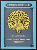 Boross Marietta: A Balatonendrédi Csipke Története. H. N., 1981, Siotour. Tűzött Papírkötésben, Jó állapotban. - Other & Unclassified