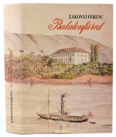 Zákonyi Ferenc: Balatonfüred. Adalékok Balatonfüred Történetéhez A Kezdetektől 1945-ig. Veszprém, 1988, Városi Tanács. S - Altri & Non Classificati