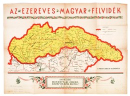 1938 'Az Ezeréves Magyar Felvidék', A Visszatérő Felvidék Térképe, A Pesti Hírlap Ajándéka, Szakadással, 41×57 Cm - Sonstige & Ohne Zuordnung