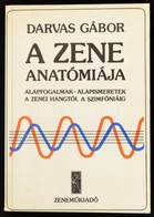 Darvas Gábor: A Zene Anatómiája. Bp.,1985,Zeneműkiadó. Harmadik Kiadás. Kiadói Papírkötés. - Altri & Non Classificati