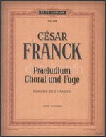 Frank, César: Praeludium, Choral Und Fuge Für Klavier Zu 2 Händen. Szerk.: Singer, Otto. Lipcse, é. N., Anton J. Benjami - Andere & Zonder Classificatie