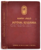 Almásy László: Autóval Szudánba. Első Autó-utazás A Nílus Mentén, Vadászatok Angol-egyiptomi Szudánban. Dr. Cholnoky Jen - Unclassified