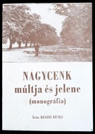 Keszei Dénes: Nagycenk Múltja és Jelene. (Monográfia.) Sopron, 1983, Széchényi Nyomda. Kiadói Papírkötés. Megjelent 1000 - Non Classificati