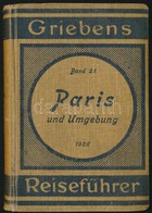 Paris Und Umgebung. Griebens Reiseführer 21. Berlin, 1926, Grieben. 15. Kiadás. Térképekkel Illusztrált. Német Nyelven.  - Ohne Zuordnung