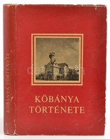 Szalai György: Kőbánya Története. Bp., 1970, Budapest Főváros X. Kerületi Tanács Végrehajtó Bizottsága. Kiadói Egészvász - Unclassified