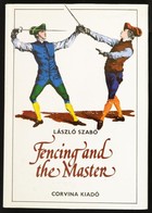 Szabó, László: Fencing And The Master. Bánó Attila Rajzaival. Bp., 1982, Corvina. Angol Nyelven. Kiadói Egészvászon-köté - Non Classificati
