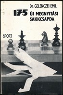 Dr. Gelenczei Emil: 175 új Megnyitási Sakkcsapda. Bp., 1972, Sport. Kiadói Papírkötés, Kissé Foltos Borítóval. - Non Classificati
