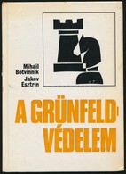 Mihail Botvinnik-Jakov Esztrin: A Grünfeld-védelem. Fordította Bakcsi György. Bp.,1980, Sport. Kiadói Kartonált Papírköt - Non Classificati