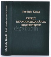 Sándorffy Kamill: Erdély Reformkorszakának Jogtörténete. Bp., 200. Efo. Kiadói Műbőr Kötésben - Non Classés