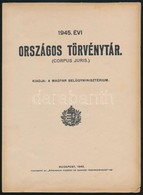 1945. évi Országos Törvénytár. (Corpus Juris.) Kiadja: Magyar Belügyminisztérium. Bp.,1945,Athenaeum, XIII+73 P. Átkötöt - Non Classés