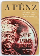 Bácskai Tamás-Huszti Ernő-Simon Péterné: A Pénz. Kossuth Könyvkiadó, 1974. Használt, De Jó állapotban. Papírborítón Szak - Unclassified