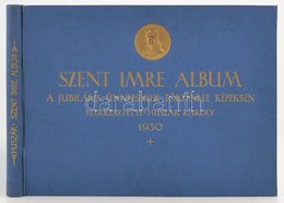 Szent Imre Album. A Jubiláris ünnepségek Története Képekben. Szerk. Huszár Károly. Bp., 1930, Szent Imre Jubileum Rendez - Sin Clasificación