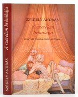 Székely András: A Szerelem Krónikája Avagy Az Erotika Kultúrtörténete. Bp., 1988, Officina Nova. Kiadói Kartonált Papírk - Non Classificati